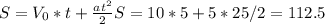 S=V _{0} *t + \frac{a t^{2} }{2} 
S=10*5 + 5*25/2=112.5