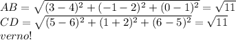 AB=\sqrt{(3-4)^2+(-1-2)^2+(0-1)^2}=\sqrt{11}\\
CD=\sqrt{(5-6)^2+(1+2)^2+(6-5)^2}=\sqrt{11}\\
verno!\\
\\
