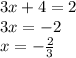 3x+4=2 \\
3x=-2 \\
x=-\frac{2}{3}