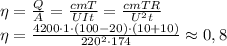 \eta= \frac{Q}{A} = \frac{cmT}{UIt} =\frac{cmTR}{U^2t} 
\\\
\eta= \frac{4200\cdot1\cdot(100-20)\cdot(10+10)}{220^2\cdot174} \approx0,8