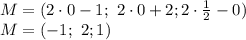 M=(2\cdot0-1; \ 2\cdot0+2;2\cdot \frac{1}{2} -0)
\\\
M=(-1; \ 2;1 )