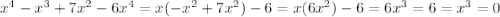 x^4-x^3+7x^2-6x^4=
x(-x^2+7x^2)-6=x(6x^2)-6=6x^3=6=x^3=0
