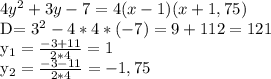 4 y^{2}+3y-7=4(x-1)(x+1,75)

D= 3^{2} -4*4*(-7)=9+112=121

 y_{1} = \frac{-3+11}{2*4}=1
 
 y_{2}= \frac{-3-11}{2*4}=-1,75