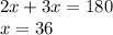 2x+3x=180\\
x=36\\
