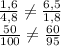 \frac{1,6}{4,8} \neq \frac{6,5}{1,8} 
\\\
 \frac{50}{100} \neq \frac{60}{95}