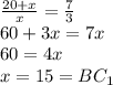 \frac{20+x}{x} = \frac{7}{3}\\
 60+3x=7x\\
 60=4x \\
 x=15=BC_{1}