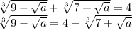 \sqrt[3]{9-\sqrt{a}}+\sqrt[3]{7+\sqrt{a}}=4\\
\sqrt[3]{9-\sqrt{a}}=4-\sqrt[3]{7+\sqrt{a}}\\
