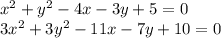 x^2+y^2-4x-3y+5=0\\
3x^2+3y^2-11x-7y+10=0\\
\\
