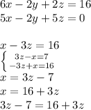 6x-2y+2z=16\\
5x-2y+5z=0\\
\\
x-3z=16\\
 \left \{ {{3z-x=7} \atop {-3z+x=16}} \right.\\
 x=3z-7\\
 x=16+3z\\
3z-7=16+3z\\

