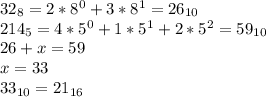 32_{8}=2*8^0+3*8^1=26_{10}\\
214_{5}=4*5^0+1*5^1+2*5^2=59_{10}\\
26+x=59\\
x=33\\
33_{10}=21_{16}