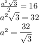 \frac{a^2 \sqrt{3} }{2} =16
\\\
a^2 \sqrt{3} =32
\\\
a^2= \cfrac{32}{ \sqrt{3} }