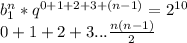 b_{1}^n*q^{0+1+2+3+(n-1)}=2^{10}\\
0+1+2+3...\frac{n(n-1)}{2}