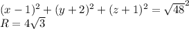 (x-1)^2+(y+2)^2+(z+1)^2=\sqrt{48}^2\\
R=4\sqrt{3}