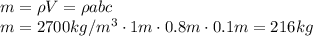 m=\rho V=\rho abc
\\\
m=2700kg/m^3\cdot1m\cdot0.8m\cdot0.1m=216kg