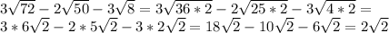 3 \sqrt{72}-2 \sqrt{50}-3 \sqrt{8}=3 \sqrt{36*2}-2 \sqrt{25*2}-3 \sqrt{4*2}=\\
3*6 \sqrt{2}-2*5 \sqrt{2}-3*2 \sqrt{2}=18 \sqrt{2}-10 \sqrt{2} -6 \sqrt{2}=2 \sqrt{2}