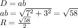 D=ab\\
ab=\sqrt{7^2+3^2}=\sqrt{58}\\
 R=\frac{\sqrt{58}}{2}