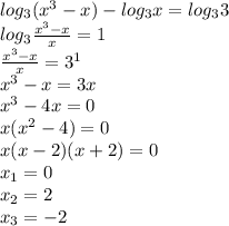 log_3(x^3-x)-log_3x=log_33\\\
log_3\frac{x^3-x}{x}=1\\\
\frac{x^3-x}{x}=3^1\\\
x^3-x=3x\\\
x^3-4x=0\\\
x(x^2-4)=0\\\
x(x-2)(x+2)=0\\\
x_1=0\\\
x_2=2\\\
x_3=-2