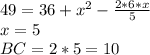 49=36+x^2-\frac{2*6*x}{5}\\
x=5\\
BC=2*5=10\\
