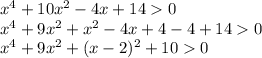 x^4+10x^2-4x+140
\\\
 x^4+9x^2+x^2-4x+4-4+140
\\\
 x^4+9x^2+(x-2)^2+100