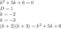 k^2+5k+6=0\\
D=1\\
k=-2\\
k=-3\\
(k+2)(k+3)=k^2+5k+6