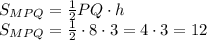 S_{MPQ}=\frac{1}{2}PQ\cdot h\\\
S_{MPQ}=\frac{1}{2}\cdot 8\cdot 3=4\cdot 3=12