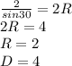 \frac{2}{sin30}=2R\\
2R=4\\
R=2\\
D=4
