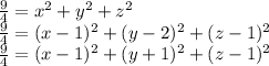 \frac{9}{4}=x^2+y^2+z^2\\ 
\frac{9}{4}=(x-1)^2+(y-2)^2+(z-1)^2\\
 \frac{9}{4}=(x-1)^2+(y+1)^2+(z-1)^2\\
\\
