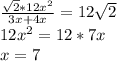 \frac{\sqrt{2}*12x^2}{3x+4x}=12\sqrt{2}\\
12x^2=12*7x\\
x=7\\
