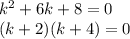 k^2+6k+8=0\\
(k+2)(k+4)=0