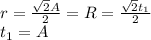 r=\frac{\sqrt{2}A}{2}=R=\frac{\sqrt{2}t_{1}}{2}\\
t_{1}=A