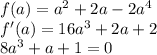 f(a)=a^2+2a-2a^4\\
f'(a)=16a^3+2a+2\\
8a^3+a+1=0\\
