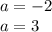 a=-2\\
a=3\\
\\
