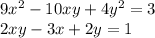 9x^2-10xy+4y^2=3\\
2xy-3x+2y=1\\
\\
