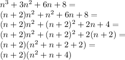 n^3+3n^2+6n+8=\\
(n+2)n^2+n^2+6n+8=\\
(n+2)n^2+(n+2)^2+2n+4=\\
(n+2)n^2+(n+2)^2+2(n+2)=\\
(n+2)(n^2+n+2+2)=\\
(n+2)(n^2+n+4)