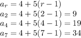 a_r=4+5(r-1)
\\\
a_2=4+5(2-1)=9
\\\
a_4=4+5(4-1)=19
\\\
a_7=4+5(7-1)=34

