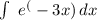 \int\ {e^(-3x)} \, dx 
