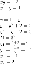 xy=-2\\
x+y=1\\
\\
x=1-y\\
y-y^2+2=0\\
y^2-y-2=0\\
D=3^2\\
y_{1}=\frac{1+3}{2}=2\\
y_{2}=\frac{1-3}{2}=-1\\
x_{1}=-1\\
x_{2}=2