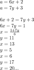 a=6x+2\\
a=7y+3\\
\\
6x+2=7y+3\\
6x-7y=1\\
x=\frac{1+7y}{6}\\
y=11\\
 x=13\\
 y=5\\
 x=6\\
 y=17\\
x=20...