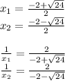 x_{1}=\frac{-2+\sqrt{24}}{2}\\
x_{2}=\frac{-2-\sqrt{24}}{2}\\\\
\frac{1}{x_{1}}=\frac{2}{-2+\sqrt{24}}\\
\frac{1}{x_{2}}=\frac{2}{-2-\sqrt{24}}\\

