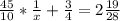\frac{45}{10} * \frac{1}{x} + \frac{3}{4} = 2 \frac{19}{28} 
 
