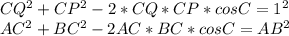 CQ^2+CP^2-2*CQ*CP*cosC=1^2\\
AC^2+BC^2-2AC*BC*cosC=AB^2