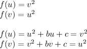 f(u)=v^2\\
f(v)=u^2\\
\\
f(u)=u^2+bu+c=v^2\\
f(v)=v^2+bv+c=u^2