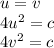 u=v\\
4u^2=c\\
4v^2=c