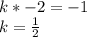 k*-2=-1\\
k=\frac{1}{2}