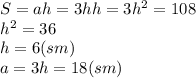 S=ah=3hh=3h^2=108
\\\
h^2=36
\\\
h=6(sm)
\\\
a=3h=18(sm)