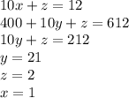 10x+z=12\\
400+10y+z=612\\
10y+z=212\\
y=21\\
z=2\\
x=1\\

