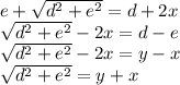 e+\sqrt{d^2+e^2}=d+2x\\
\sqrt{d^2+e^2}-2x=d-e\\
\sqrt{d^2+e^2}-2x=y-x\\
\sqrt{d^2+e^2}=y+x\\
