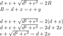 d+e+\sqrt{d^2+e^2}=2R\\ 
 R=d+x=e+y\\
\\
d+e+\sqrt{d^2+e^2}=2(d+x)\\
d+e+\sqrt{d^2+e^2}=2d+2x\\
e+\sqrt{d^2+e^2}=d+2x\\
