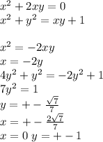 x^2+2xy=0\\
 x^2+y^2=xy+1\\ 
\\
x^2=-2xy\\
x=-2y\\
4y^2+y^2=-2y^2+1\\
7y^2=1\\
 y=+-\frac{\sqrt{7}}{7}\\
 x=+-\frac{2\sqrt{7}}{7}\\
 x=0 \ y=+-1