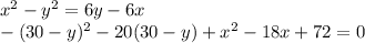 x^2-y^2=6y-6x\\
-(30-y)^2-20(30-y)+x^2-18x+72=0 \\
\\

